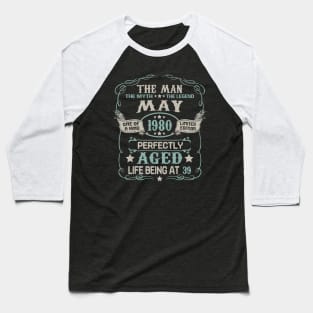 39th Birthday Gift The Man Myth Legend May 1980 Baseball T-Shirt